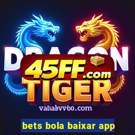 bets bola baixar app